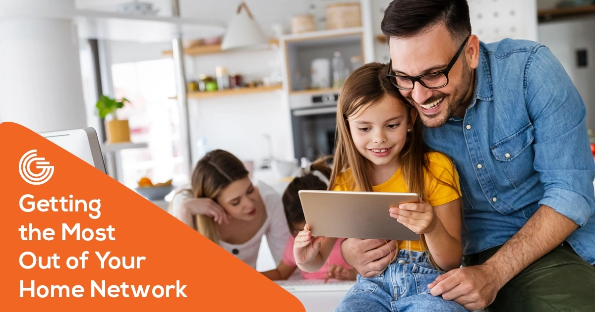Getting the Most Out of Your Home Network