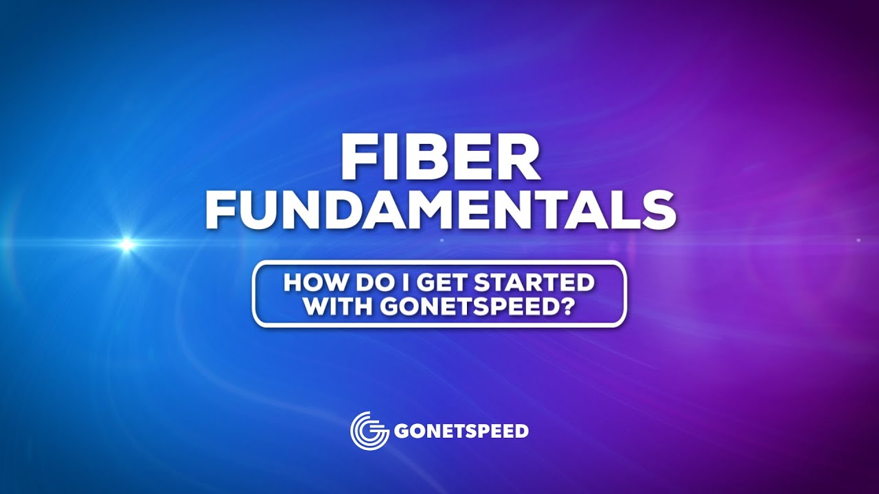 Getting Started with GoNetspeed Fiber Internet | GoNetspeed Fiber Fundamentals