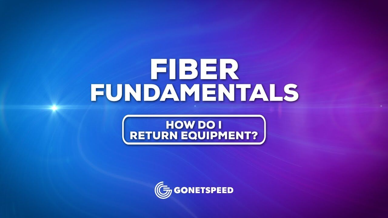 How I do I return my equipment? | GoNetspeed Fiber Fundamentals