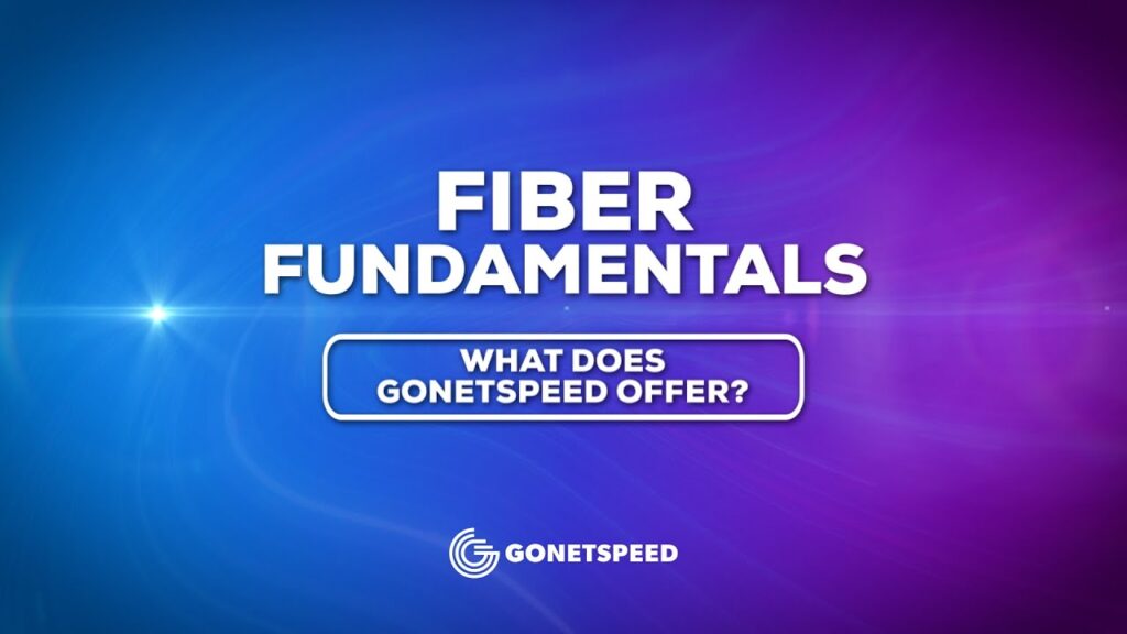 What does GoNetspeed offer? | GoNetspeed Fiber Fundamentals